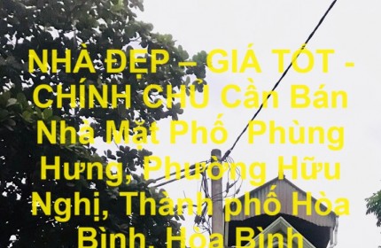 NHÀ ĐẸP – GIÁ TỐT - CHÍNH CHỦ Cần Bán Nhà Mặt Phố Phường Hữu Nghị, TP Hòa Bình